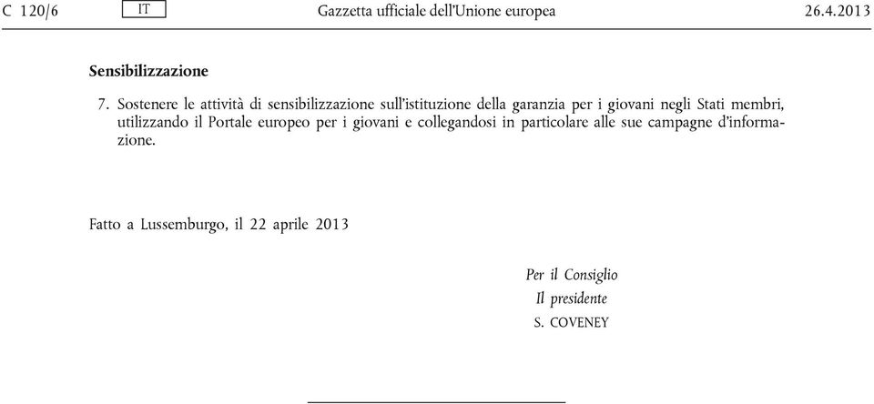 negli Stati membri, utilizzando il Portale europeo per i giovani e collegandosi in