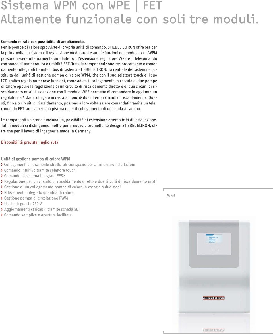 Le ampie funzioni del modulo base WPM possono essere ulteriormente ampliate con l estensione regolatore WPE e il telecomando con sonda di temperatura e umidità FET.