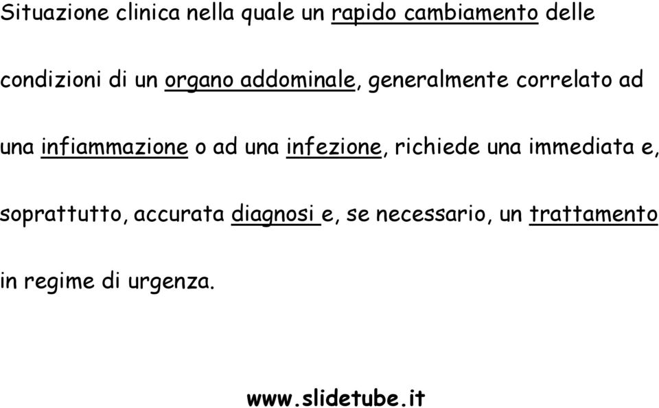 infiammazione o ad una infezione, richiede una immediata e,