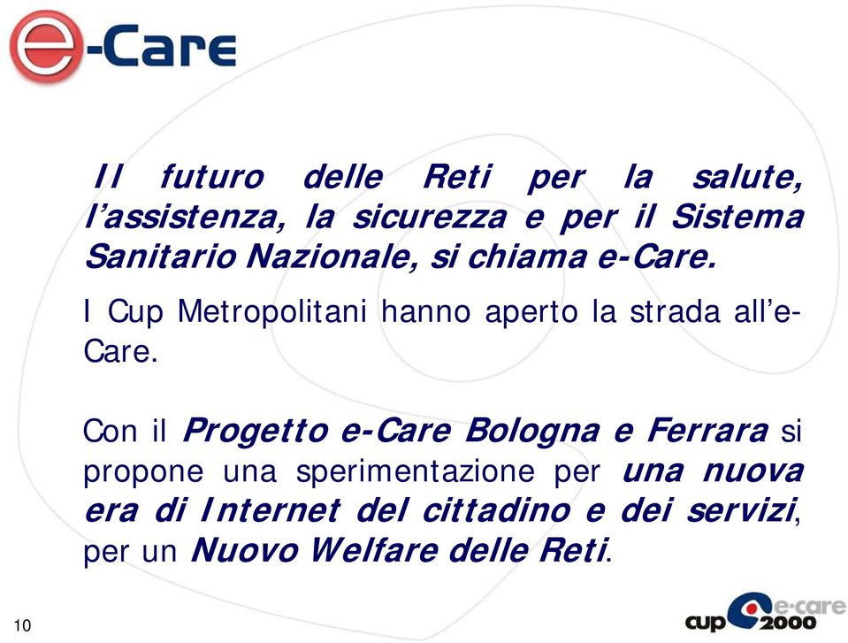 I Cup Metropolitani hanno aperto la strada all e- Care.