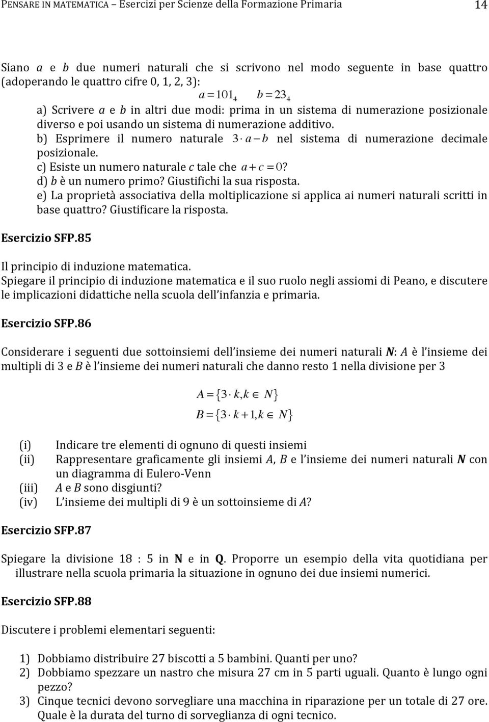 c) Esiste un numero naturale c tale che a + c = 0? d) b è un numero primo? Giustifichi la sua risposta.