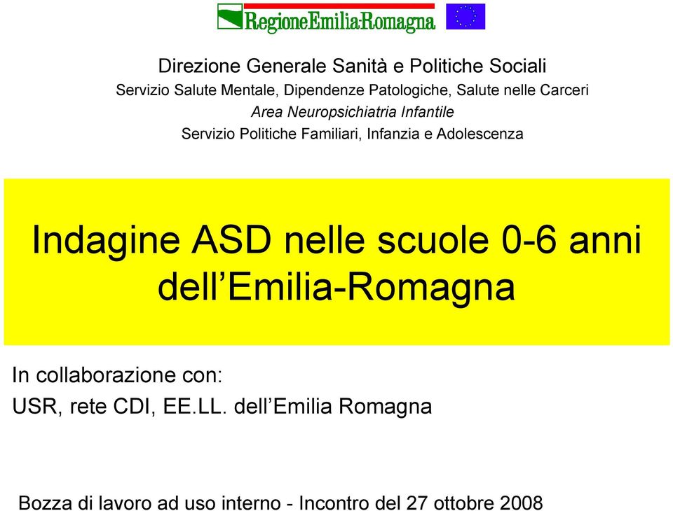 Adolescenza Indagine ASD nelle scuole 0-6 anni dell Emilia-Romagna In collaborazione con: USR,