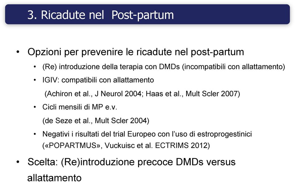 , Mult Scler 2007) Cicli mensili di MP e.v. (de Seze et al.