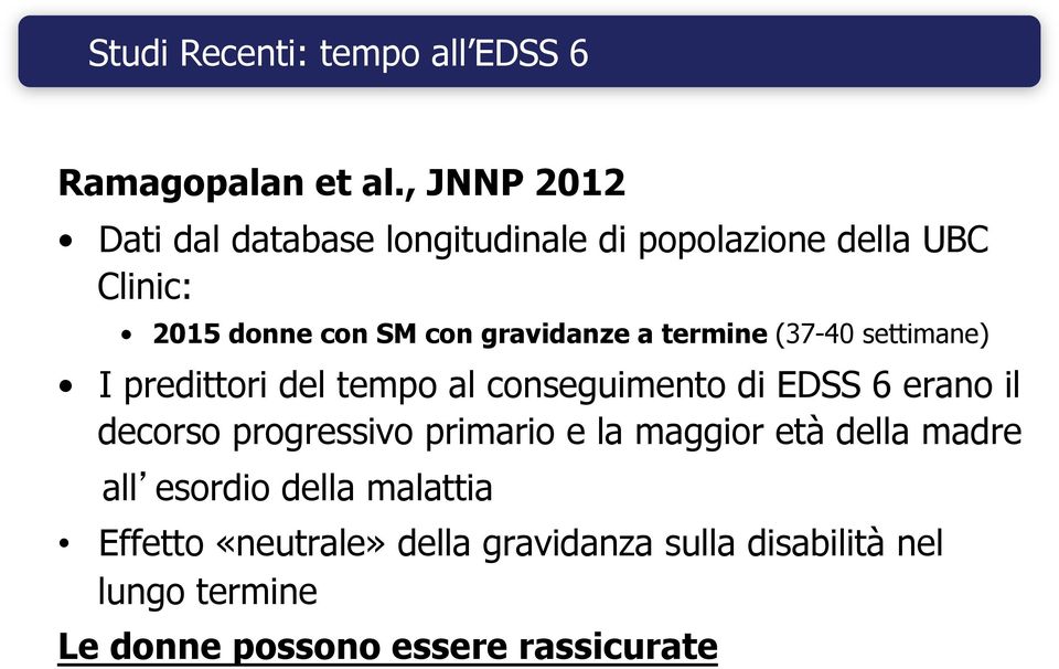 a termine (37-40 settimane) I predittori del tempo al conseguimento di EDSS 6 erano il decorso progressivo