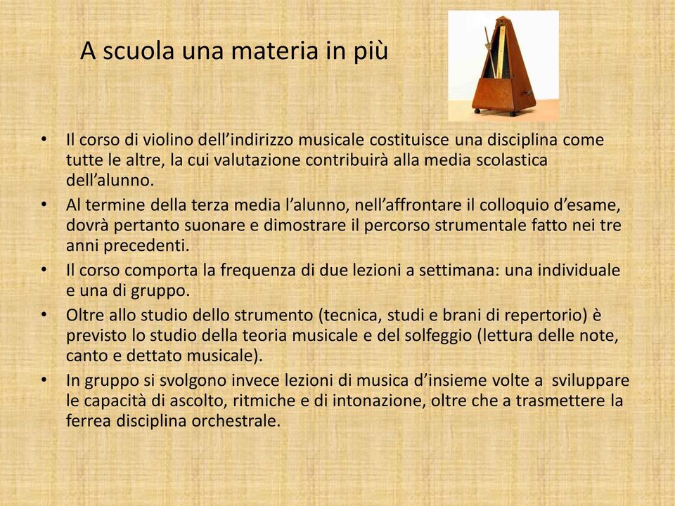 Il corso comporta la frequenza di due lezioni a settimana: una individuale e una di gruppo.