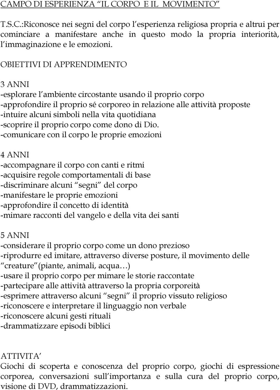 quotidiana -scoprire il proprio corpo come dono di Dio.