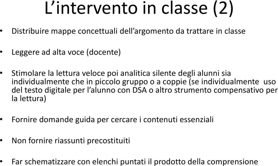 individualmente uso del testo digitale per l alunno con DSA o altro strumento compensativo per la lettura) Fornire domande guida