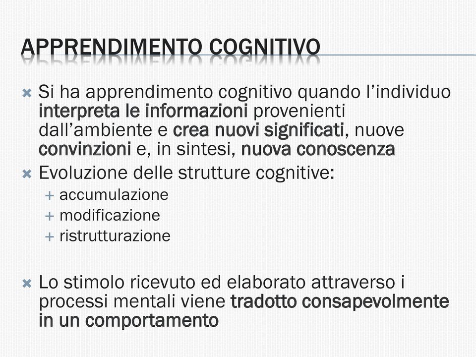 conoscenza Evoluzione delle strutture cognitive: accumulazione modificazione ristrutturazione Lo