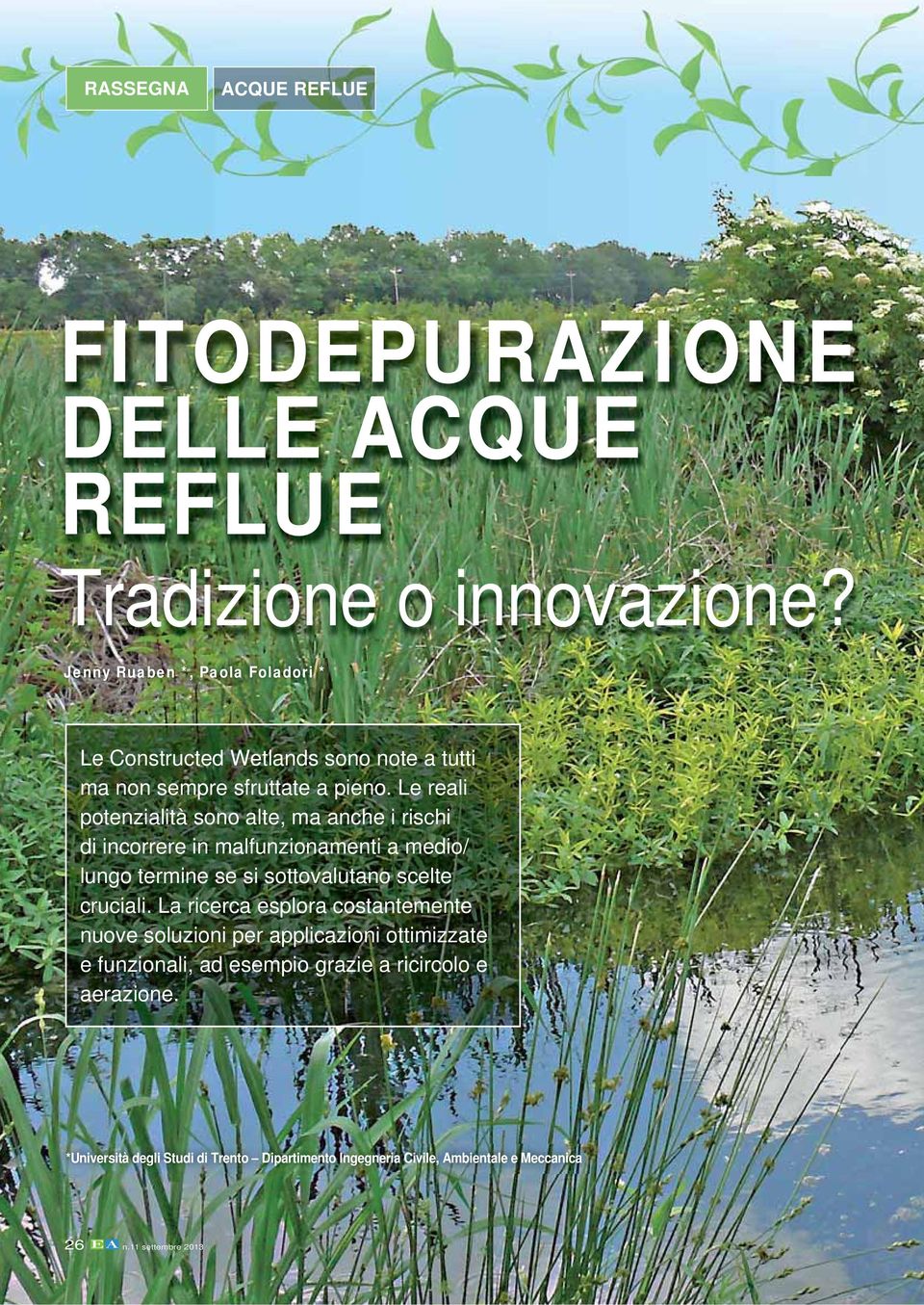 Le reali potenzialità sono alte, ma anche i rischi di incorrere in malfunzionamenti a medio/ lungo termine se si sottovalutano scelte