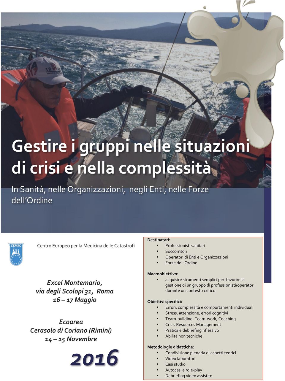 dell Ordine Macroobiettivo: acquisire strumenti semplici per favorire la gestione di un gruppo di professionisti/operatori durante un contesto critico Obiettivi specifici: Errori, complessità e