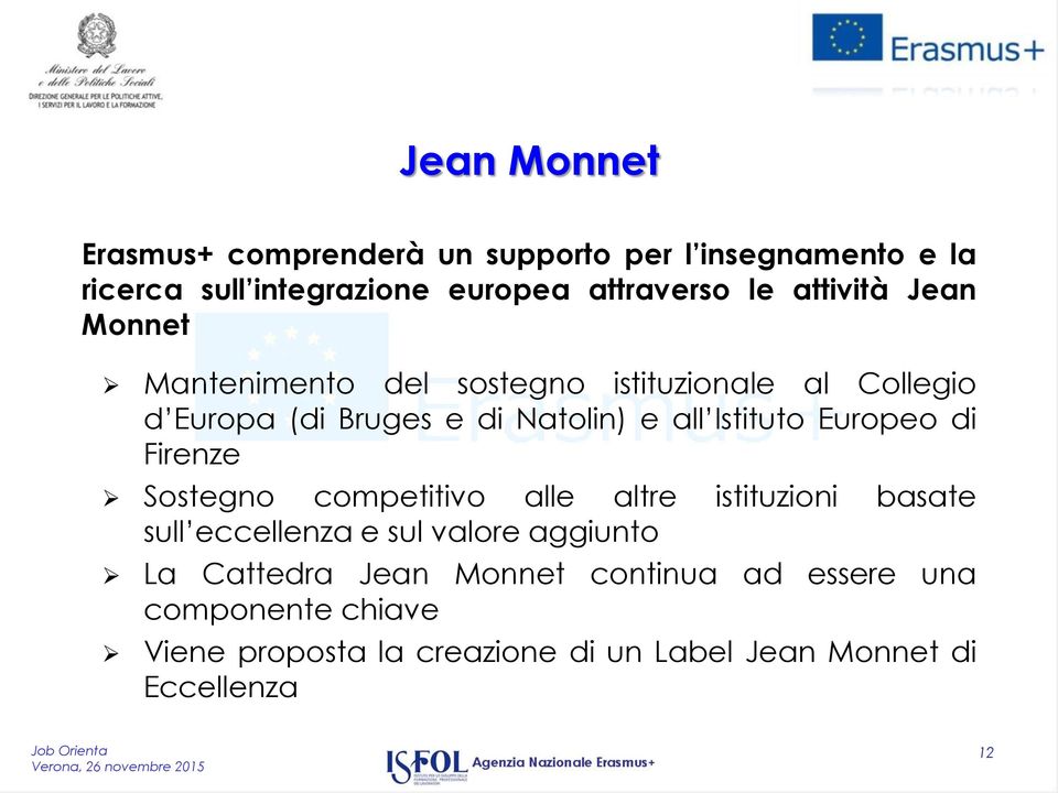 Istituto Europeo di Firenze Sostegno competitivo alle altre istituzioni basate sull eccellenza e sul valore aggiunto La