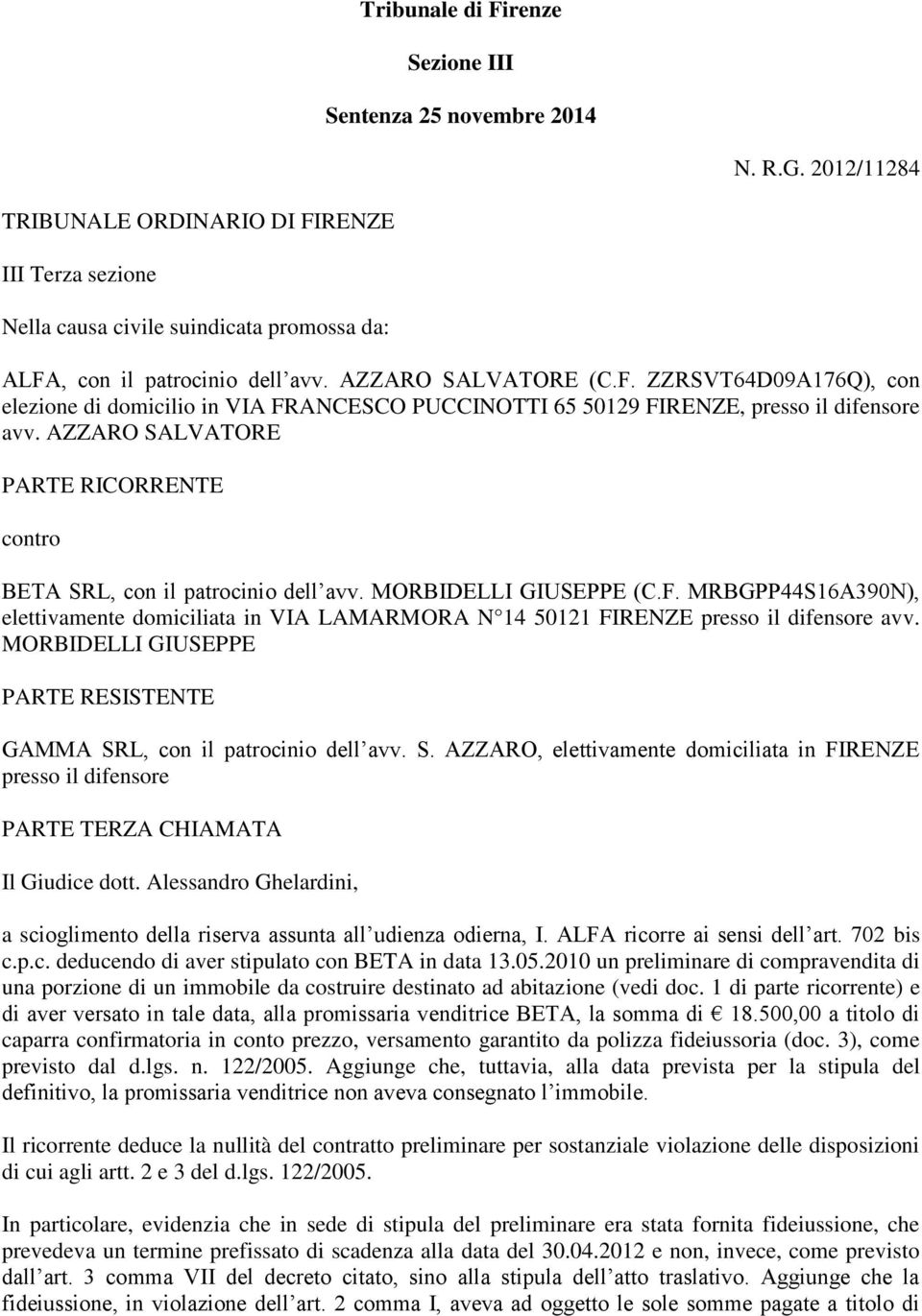 AZZARO SALVATORE PARTE RICORRENTE contro BETA SRL, con il patrocinio dell avv. MORBIDELLI GIUSEPPE (C.F.