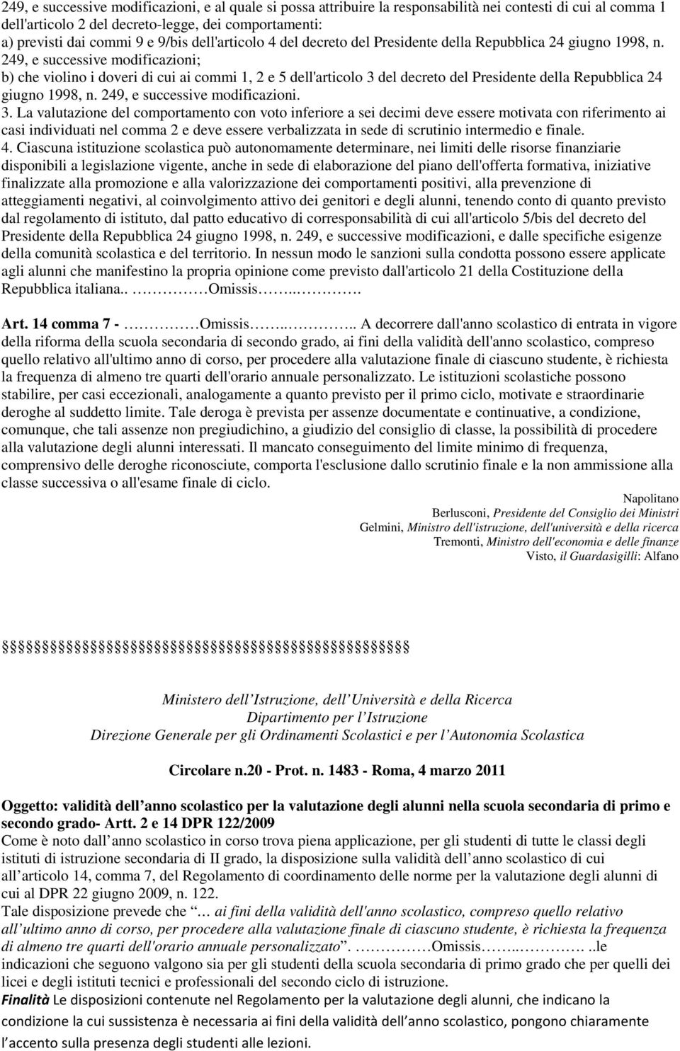 249, e successive modificazioni; b) che violino i doveri di cui ai commi 1, 2 e 5 dell'articolo 3 