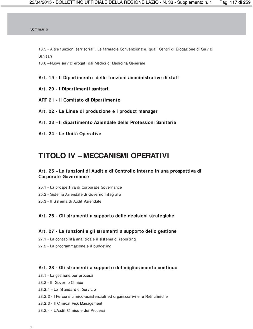 19 - Il Dipartimento delle funzioni amministrative di staff Art. 20 - I Dipartimenti sanitari ART 21 - Il Comitato di Dipartimento Art. 22 - Le Linee di produzione e i product manager Art.