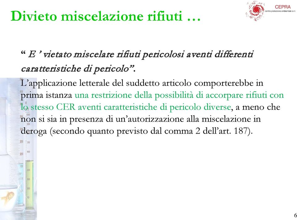 L applicazione letterale del suddetto articolo comporterebbe in prima istanza una restrizione della possibilità