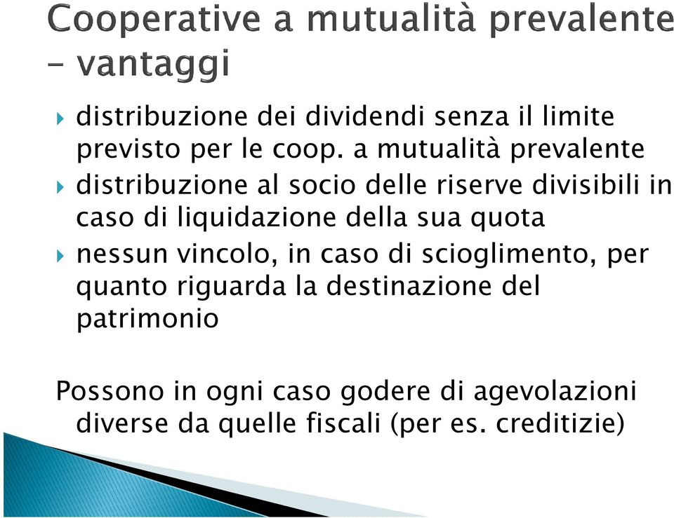 liquidazione della sua quota nessun vincolo, in caso di scioglimento, per quanto riguarda