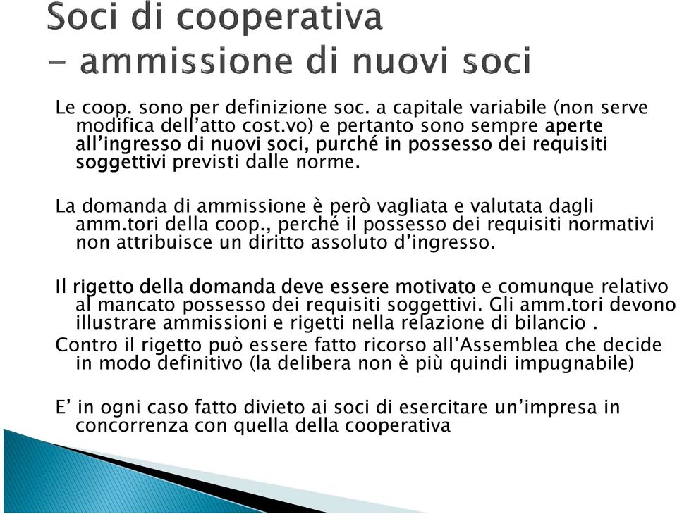 tori della coop., perché il possesso dei requisiti normativi non attribuisce un diritto assoluto d ingresso.