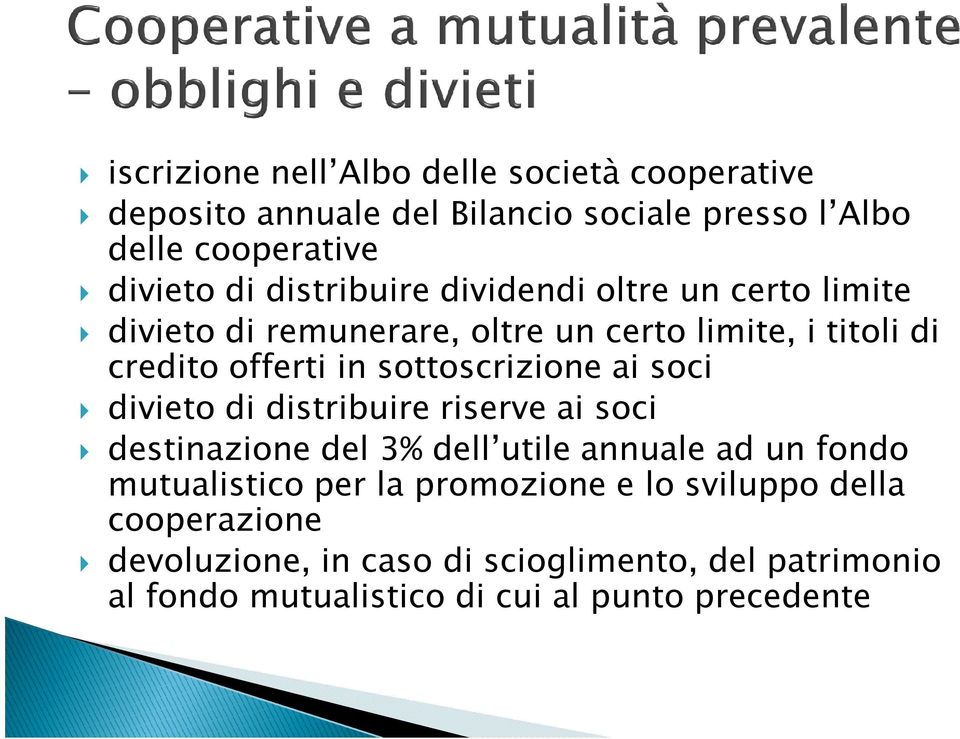 sottoscrizione ai soci divieto di distribuire riserve ai soci destinazione del 3% dell utile annuale ad un fondo mutualistico per