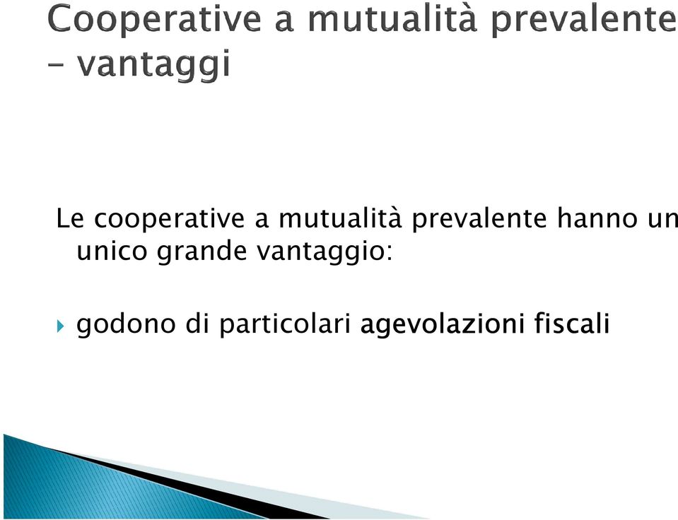 grande vantaggio: godono di