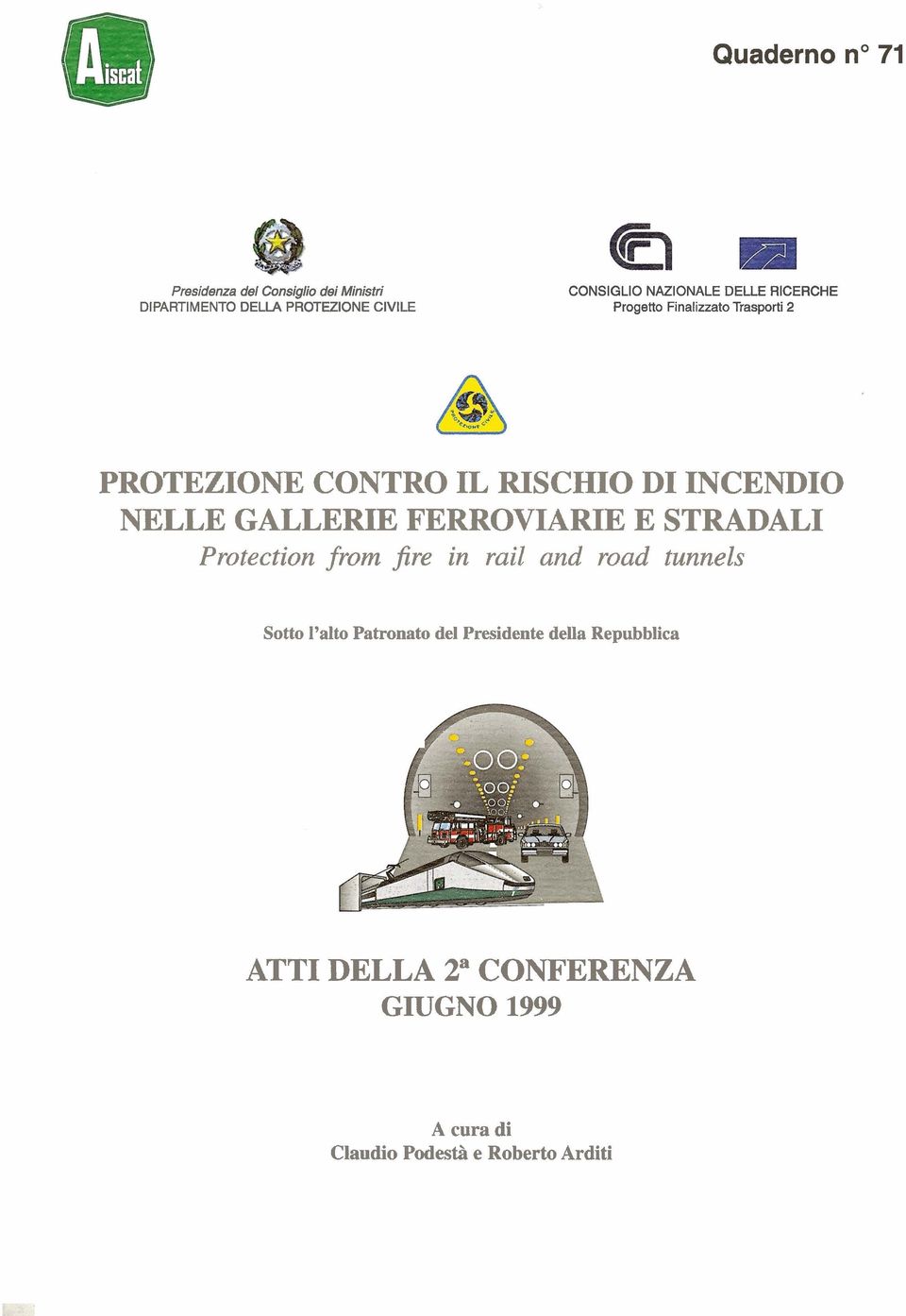 NELLE GALLERIE FERROVIARIE E STRADALI Protection from $re in rail and road tunnels Sotto l'alto