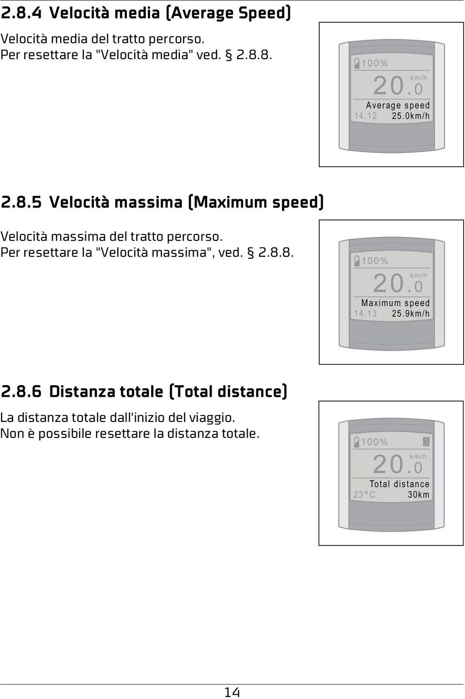8. 2.8.5 Velocità massima (Maximum speed) Velocità massima del tratto percorso.