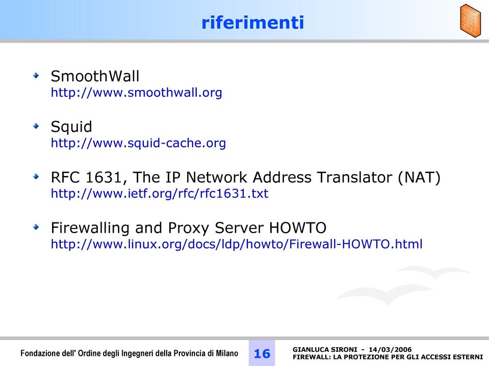 org/rfc/rfc1631.txt Firewalling and Proxy Server HOWTO http://www.linux.