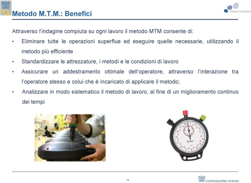 condizioni di lavoro Assicurare un addestramento ottimale dell operatore, attraverso l interazione tra l operatore stesso e colui