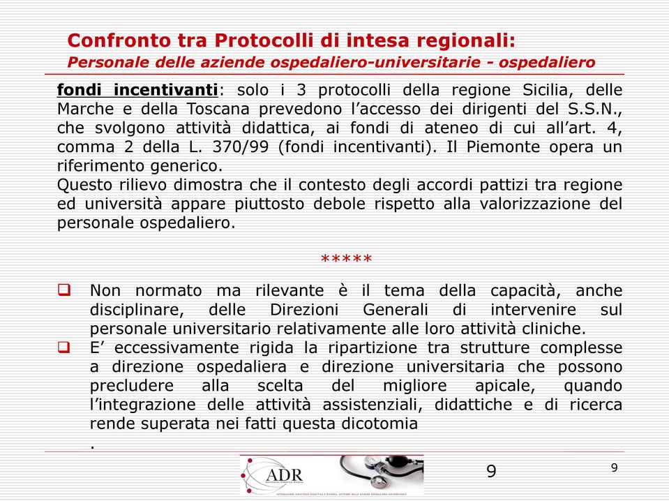 Il Piemonte opera un riferimento generico.