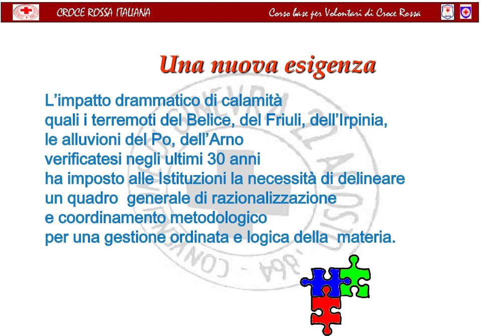 ha imposto alle Istituzioni la necessità di delineare un quadro generale di