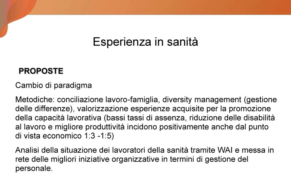 disabilità al lavoro e migliore produttività incidono positivamente anche dal punto di vista economico 1:3-1:5) Analisi della