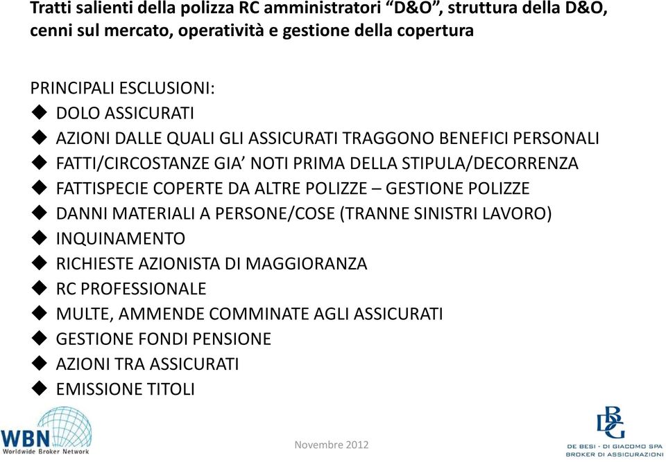 STIPULA/DECORRENZA FATTISPECIE COPERTE DA ALTRE POLIZZE GESTIONE POLIZZE DANNI MATERIALI A PERSONE/COSE (TRANNE SINISTRI LAVORO) INQUINAMENTO