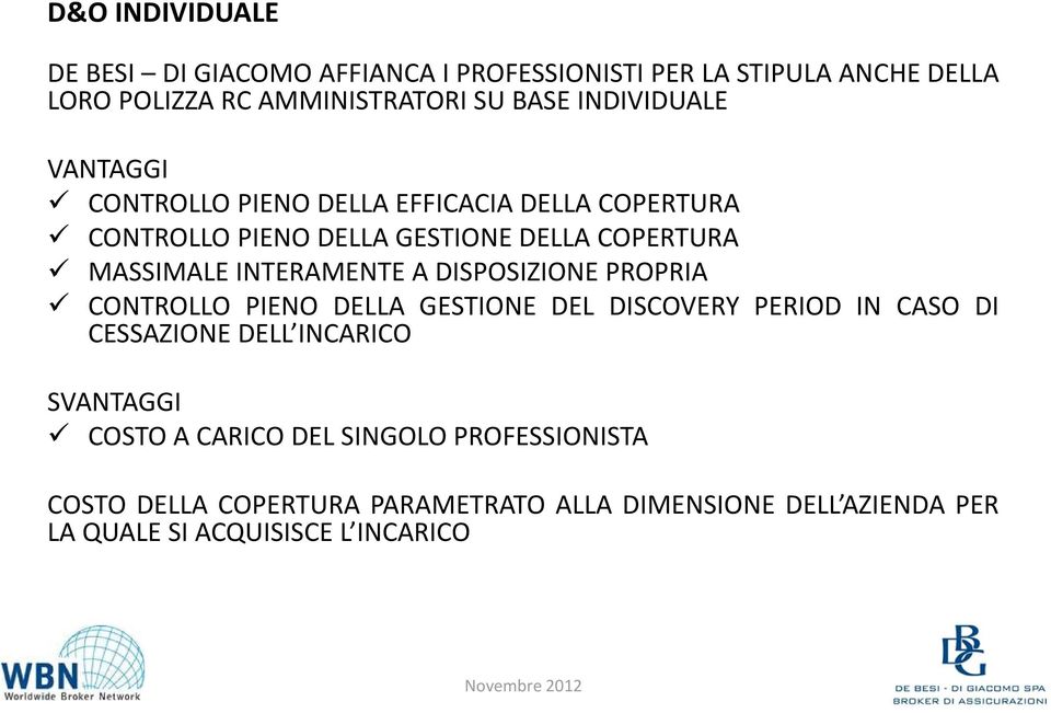 INTERAMENTE A DISPOSIZIONE PROPRIA CONTROLLO PIENO DELLA GESTIONE DEL DISCOVERY PERIOD IN CASO DI CESSAZIONE DELL INCARICO