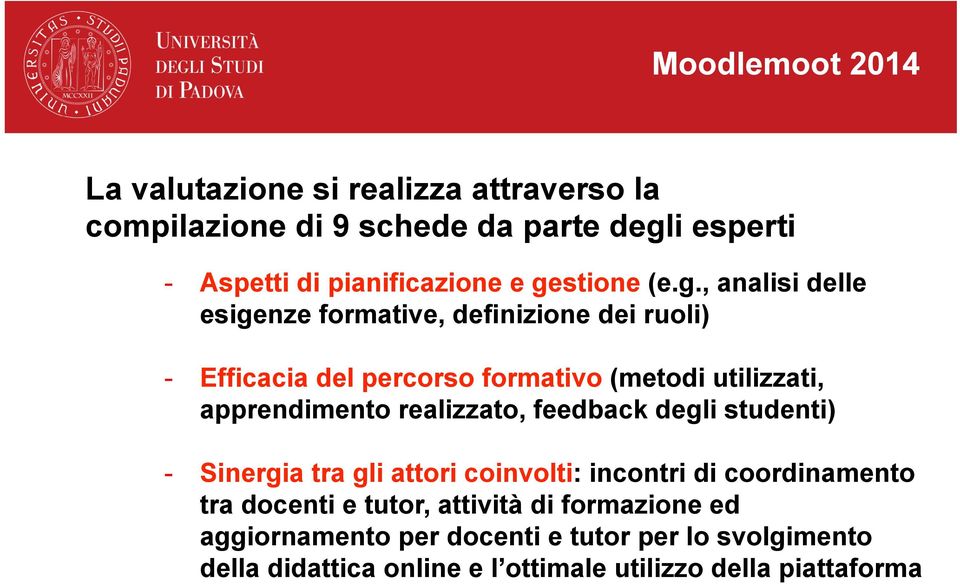 realizzato, feedback degli studenti) - Sinergia tra gli attori coinvolti: incontri di coordinamento tra docenti e tutor, attività