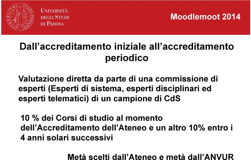 telematici) di un campione di CdS 10 % dei Corsi di studio al momento dell Accreditamento