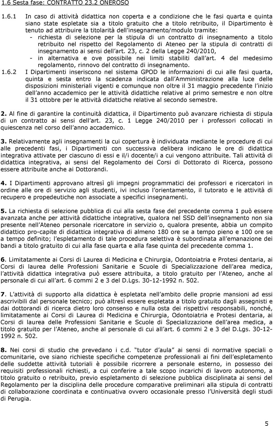 Regolamento di Ateneo per la stipula di contratti di insegnamento ai sensi dell art. 23, c. 2 della Legge 240/2010, - in alternativa e ove possibile nei limiti stabiliti dall art.