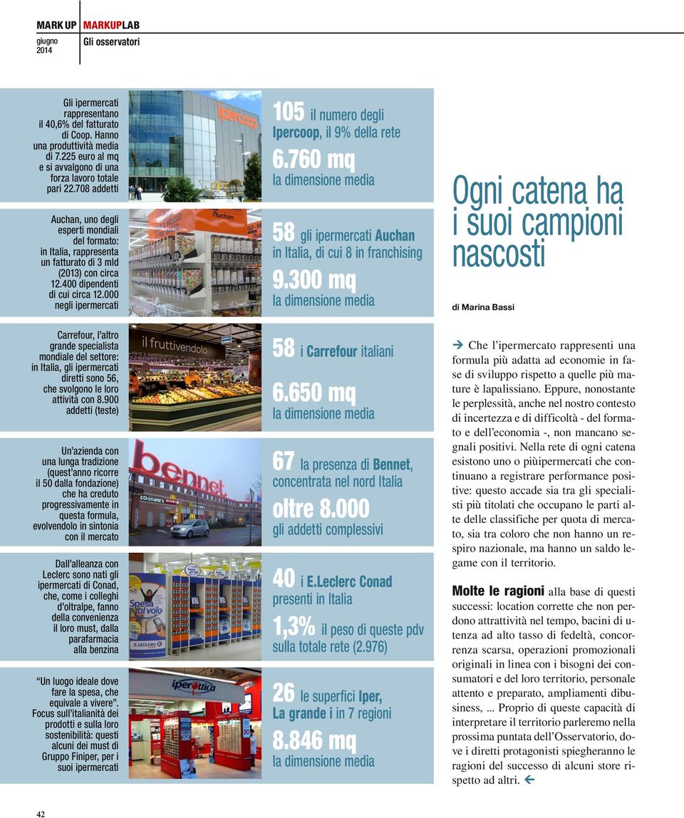 000 negli ipermercati 105 il numero degli Ipercoop, il 9% della rete 6.760 mq 58 gli ipermercati Auchan in Italia, di cui 8 in franchising 9.