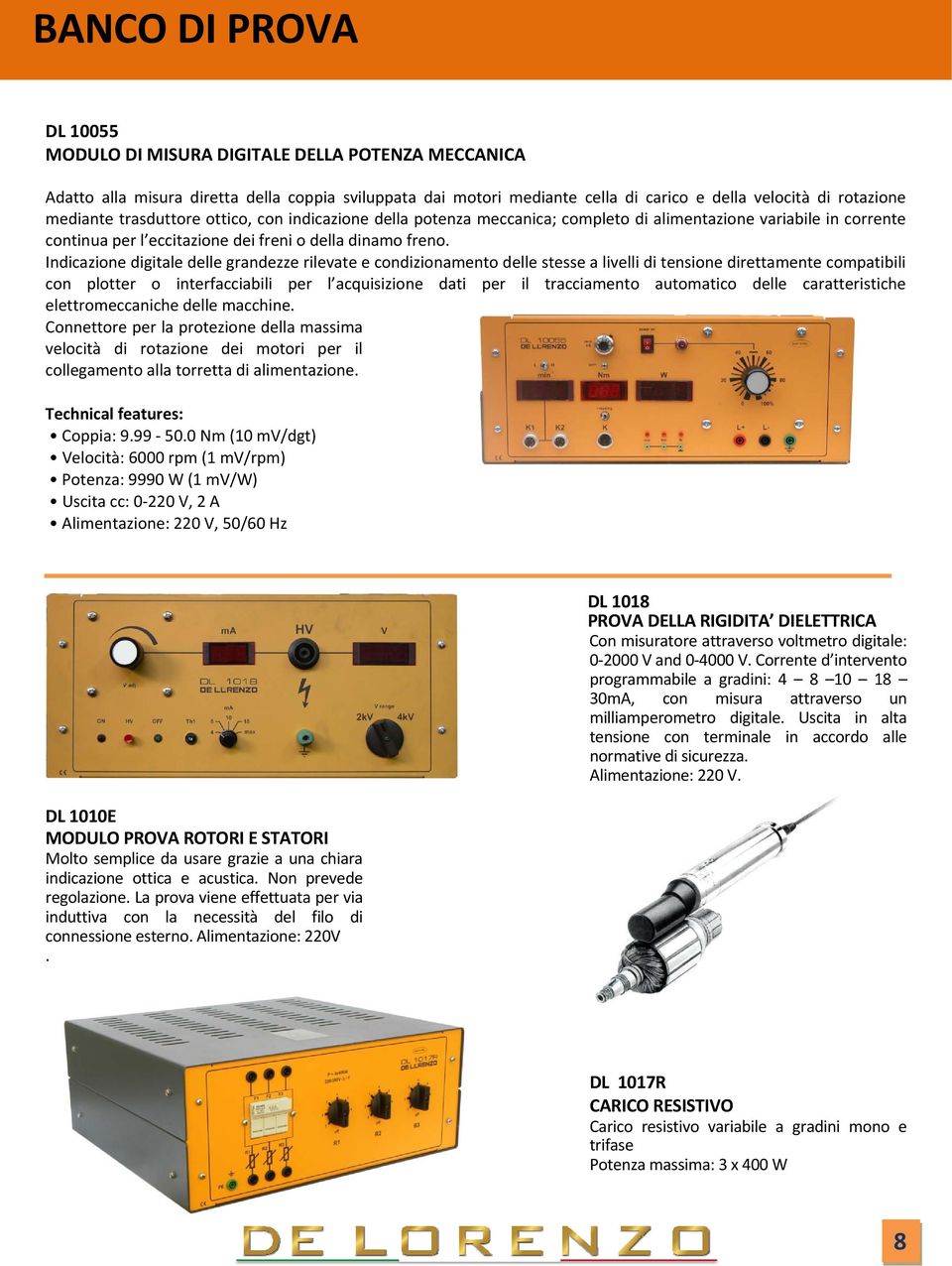 Indicazione digitale delle grandezze rilevate e condizionamento delle stesse a livelli di tensione direttamente compatibili con plotter o interfacciabili per l acquisizione dati per il tracciamento