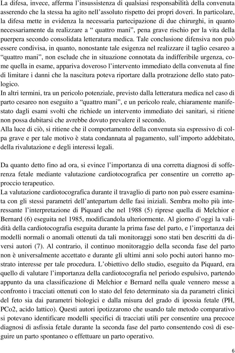 secondo consolidata letteratura medica.