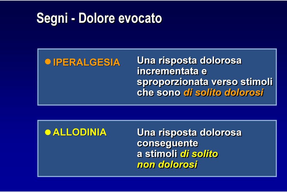 stimoli che sono di solito dolorosi ALLODINIA Una