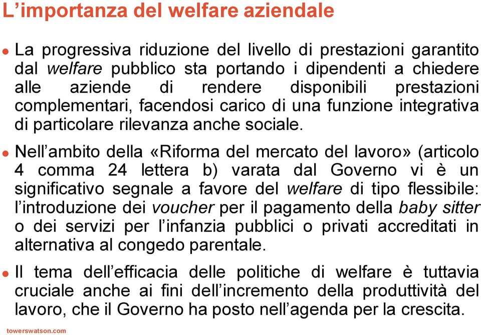 Nell ambito della «Riforma del mercato del lavoro» (articolo 4 comma 24 lettera b) varata dal Governo vi è un significativo segnale a favore del welfare di tipo flessibile: l introduzione dei voucher