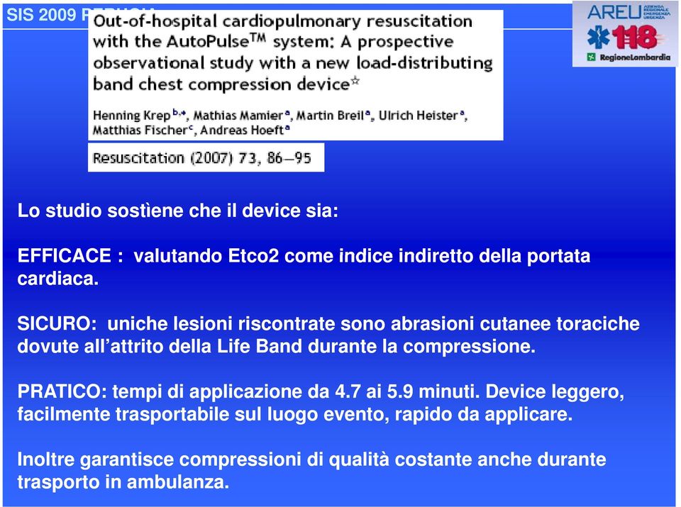 la compressione. PRATICO: tempi di applicazione da 4.7 ai 5.9 minuti.