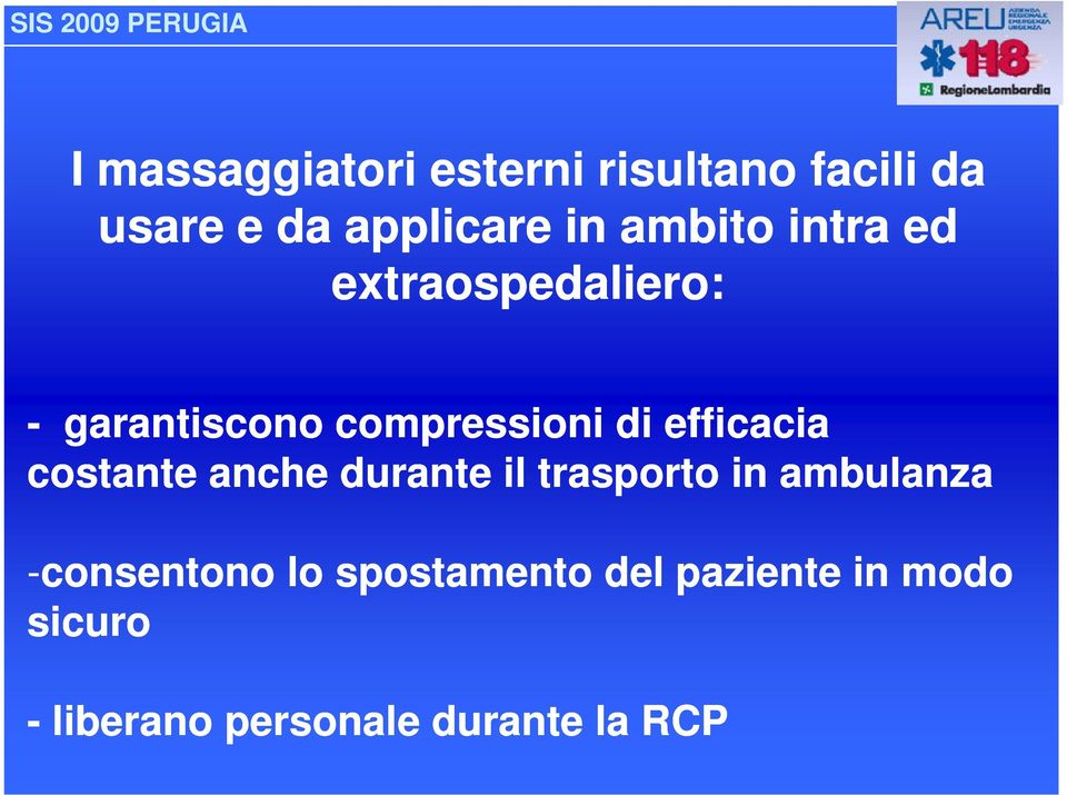 efficacia costante anche durante il trasporto in ambulanza -consentono