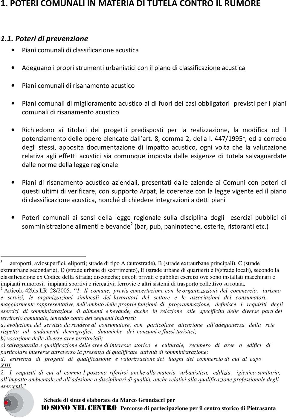 dei progetti predisposti per la realizzazione, la modifica od il potenziamento delle opere elencate dall art. 8, comma 2, della l.