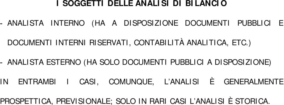 ) - ANALISTA ESTERNO (HA SOLO DOCUMENTI PUBBLICI A DISPOSIZIONE) IN ENTRAMBI I CASI,