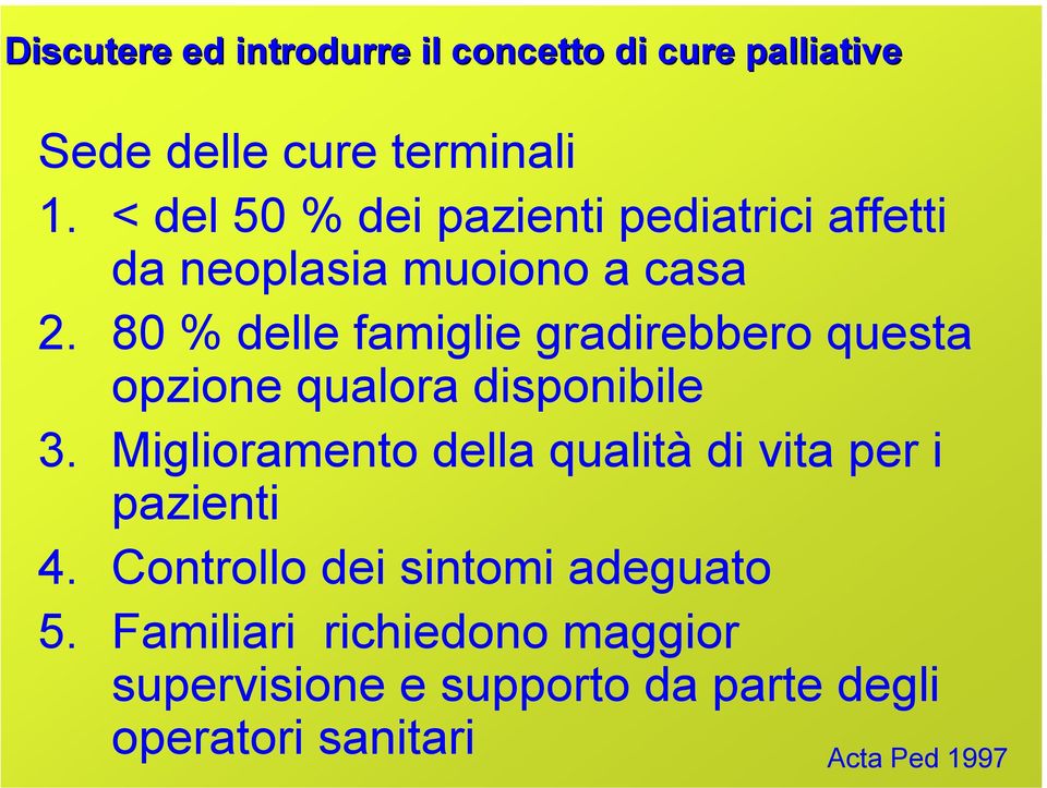 80 % delle famiglie gradirebbero questa opzione qualora disponibile 3.