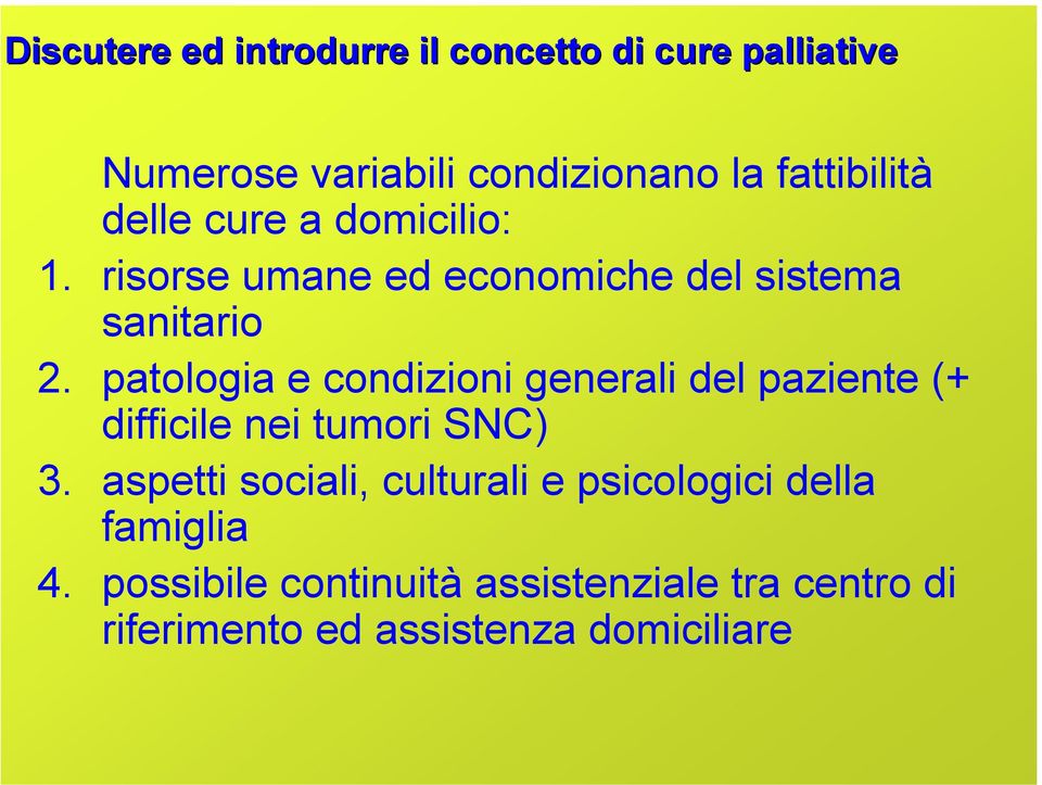 patologia e condizioni generali del paziente (+ difficile nei tumori SNC) 3.