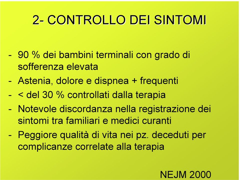 dalla terapia - Notevole discordanza nella registrazione dei sintomi tra familiari e