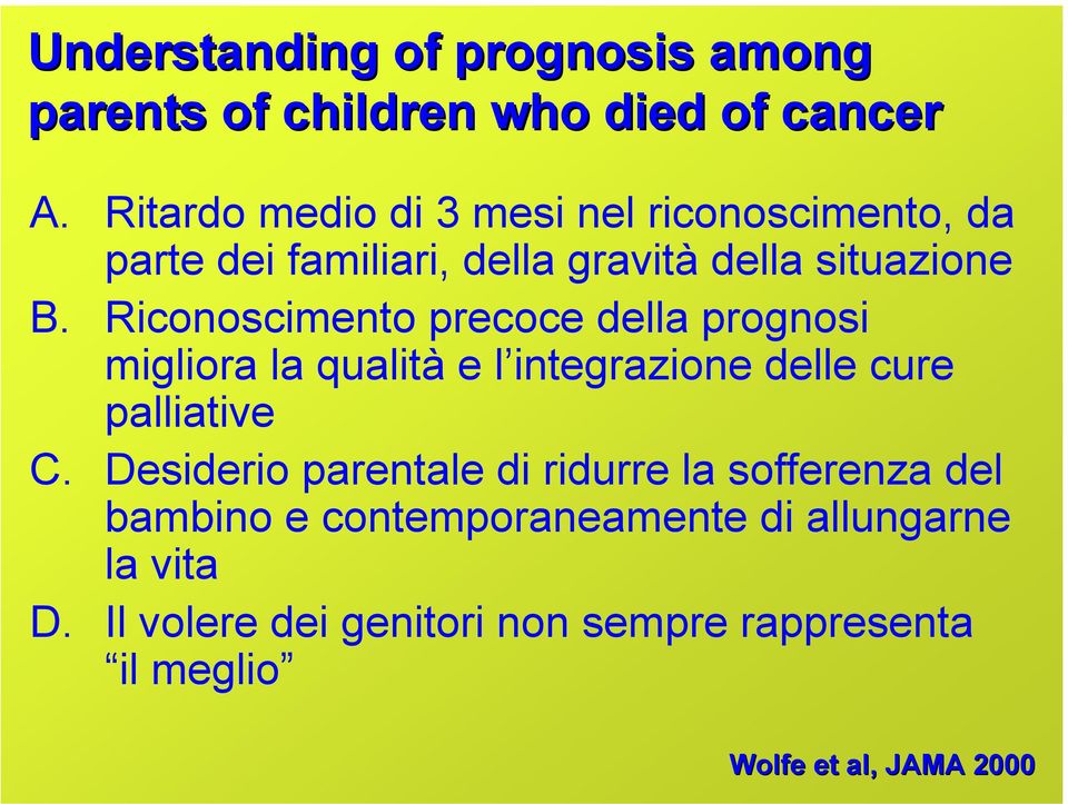 Riconoscimento precoce della prognosi migliora la qualità e l integrazione delle cure palliative C.