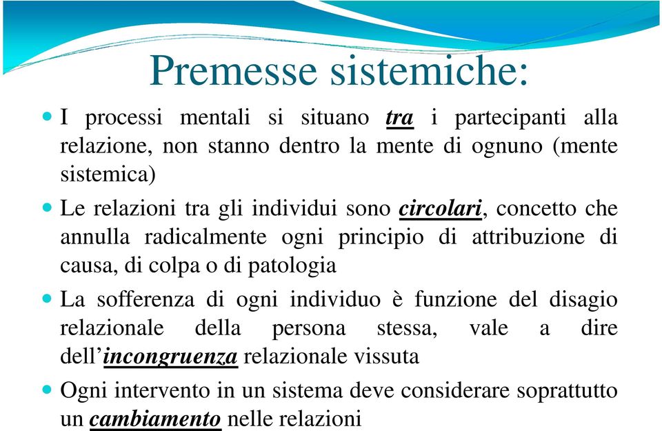 attribuzione di causa, di colpa o di patologia La sofferenza di ogni individuo è funzione del disagio relazionale della persona