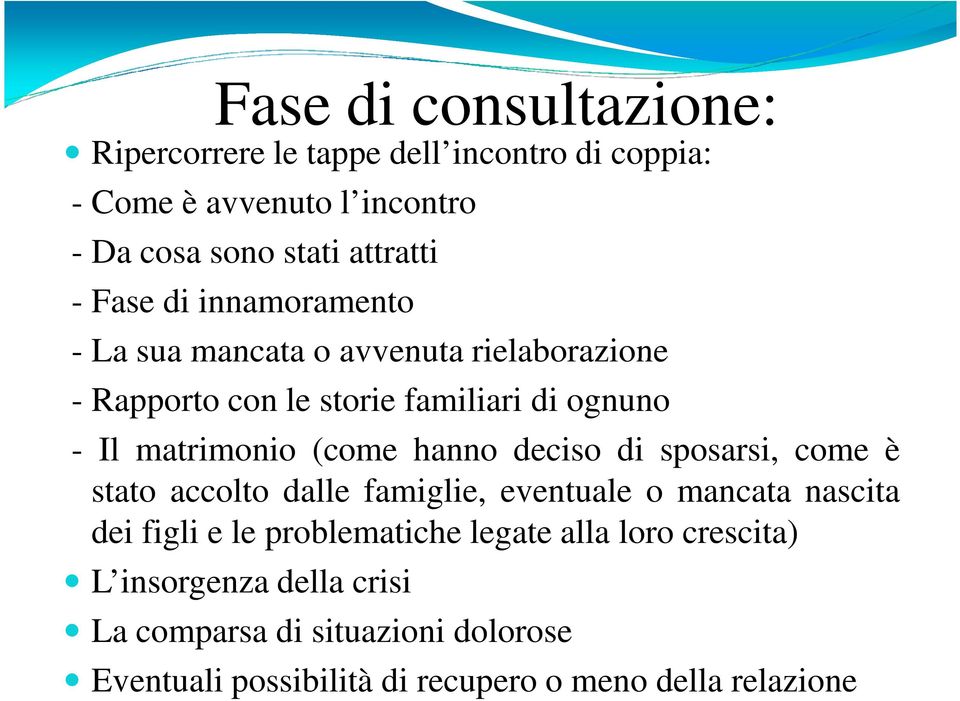 hanno deciso di sposarsi, come è stato accolto dalle famiglie, eventuale o mancata nascita dei figli e le problematiche legate alla